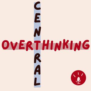 Overthinking Central