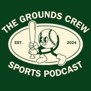 The Grounds Crew Sports Podcast