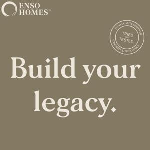 Building your legacy with Enso Homes Podcast