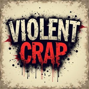 Violent Crap Podcast