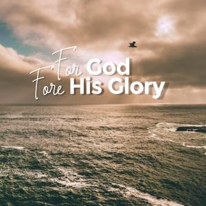 For God Fore His Glory