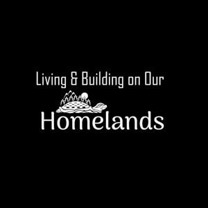 Life & Building on Our Homelands