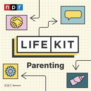 Life Kit: Parenting by NPR