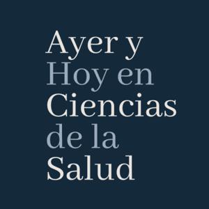 Ayer y Hoy en Ciencias de la Salud