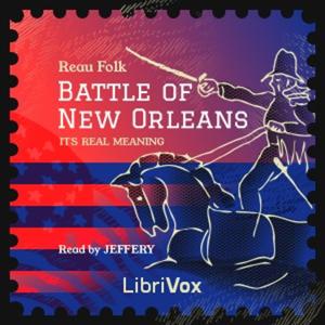 Battle of New Orleans: Its Real Meaning, Reau Folk