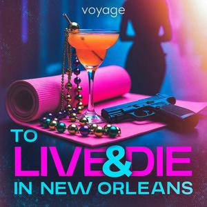 To Live And Die In New Orleans by Voyage Media