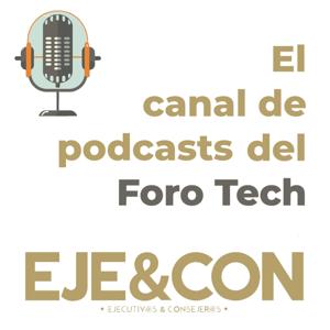 El canal de podcasts del Foro Tech de EJE&CON