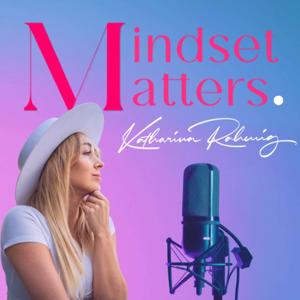 Mindset Matters by Katharina Rahmig