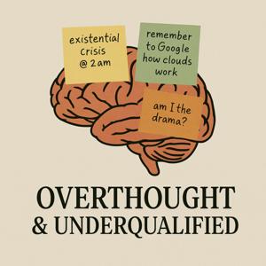 Overthought & Underqualified