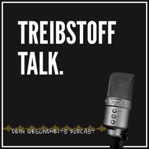 Treibstoff Talk - Der Gesundheits Podcast