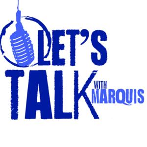 Let’s Talk with Marquis