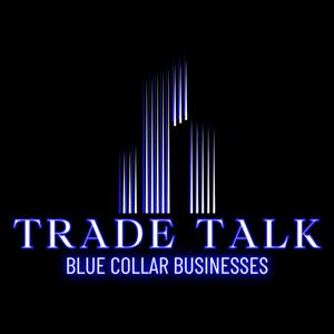 Trade Talk - Blue Collar Businesses