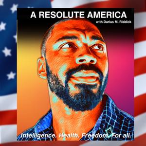 A RESOLUTE AMERICA with Darius M. Riddick