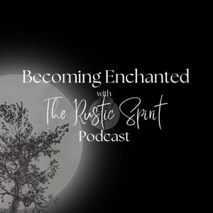 Becoming Enchanted (B.E.) with The Rustic Spirit