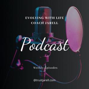 Evolving With Life Coach Jarell