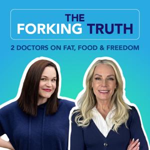 The Forking Truth: Two Doctors on Fat, Food & Freedom