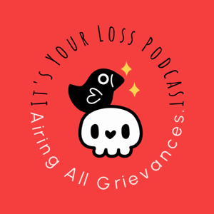 It's Your Loss Podcast