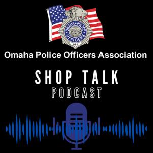 Omaha Police Officers' Association Shop Talk