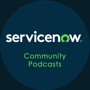 ServiceNow Podcasts by ServiceNow Community Podcasts