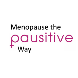 Menopause the pausitive Way