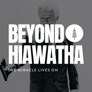 Beyond Hiawatha - The Miracle Lives On