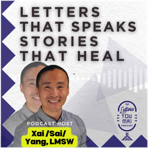 Letters Tou Mai Podcast: Letters that Speak, Stories that Heal