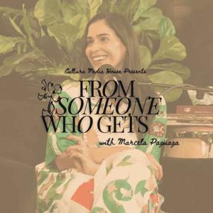 From Someone Who Gets it Podcast