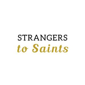 Strangers to Saints
