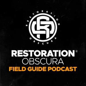 Restoration Obscura Field Guide Podcast