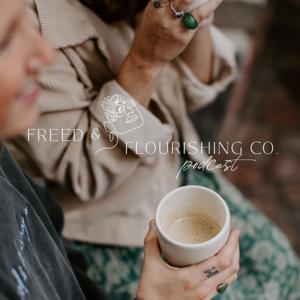 Freed and Flourishing Co. Podcast