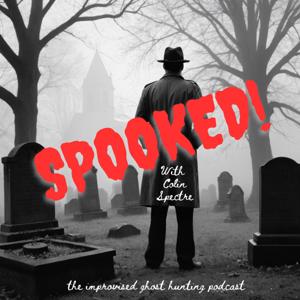 Spooked! With Colin Spectre