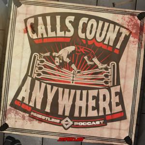 Calls Count Anywhere - Wrestling Podcast