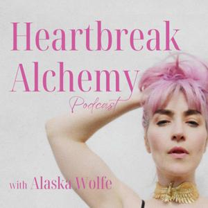 Heartbreak Alchemy with Alaska Wolfe