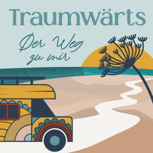Traumwärts: Dein Podcast für Aufbruch, Wachstum & Freiheit