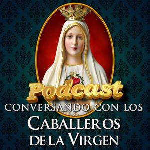 Conversando con los Caballeros de la Virgen -🎙️Podcast Católico🎧