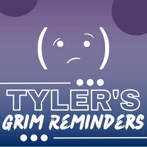 Tyler's Grim Reminders