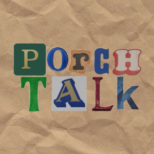 Porch Talk