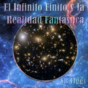 El Infinito Finito y la Realidad Fantástica