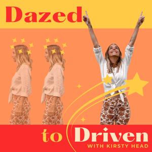 Dazed to Driven with Kirsty Head
