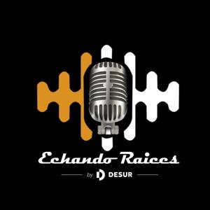 Echando Raíces Podcast