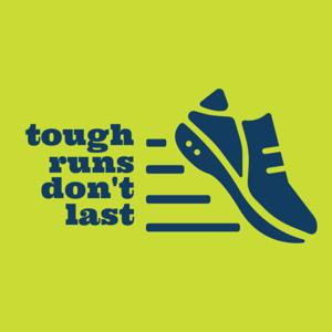 Tough Runs Don't Last
