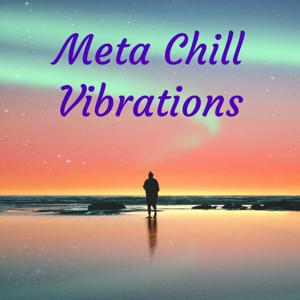 Meta Chill Vibrations - Guided Meditations
