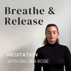 Breathe & Release | Meditation with Gillian Rose
