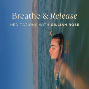 Breathe & Release | Meditation with Gillian Rose