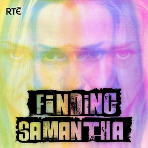 Finding Samantha by RTÉ Documentary on One