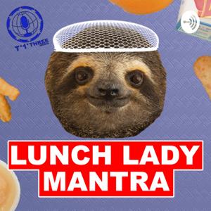 Lunch Lady Mantra