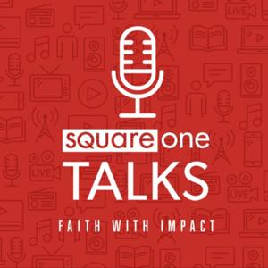 Square One Talks - Faith with Impact