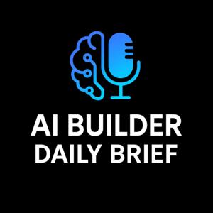 AI Builder Daily Brief