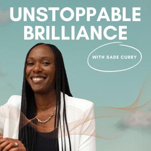 Unstoppable Brilliance with Sade Curry