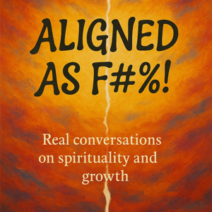 Aligned As F*#%

Real conversations on grief, growth, and spirituality.